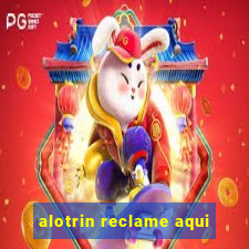 alotrin reclame aqui